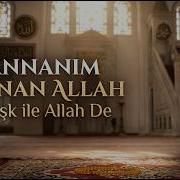 Hannanım Hannan Allah Gel Aşk Ile Allah De Medih