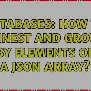 Databases How To Unnest And GROUP BY Elements Of A JSON Array 2 Solutions
