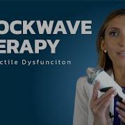 What Is Shockwave Therapy For Erectile Dysfunction Explained By Dr Amypearlman408