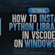 How To Install Python Libraries In Visual Studio Code Windows 11