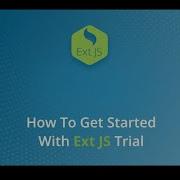 How To Get Started With Ext JS Trial
