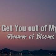 Glimmer Of Blooms Can T Get You Out Of My Head Lyrics