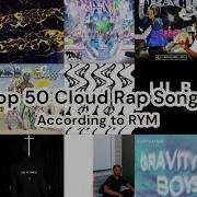 Top 50 Cloud Rap Songs RYM