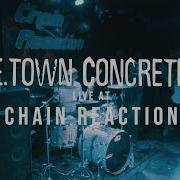 E Town Concrete FULL SET HD 09 07 18 Live Chain Reaction