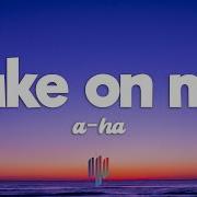 A Ha Take On Me Lyrics