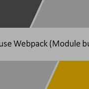 Why To Use Webpack Module Bundler