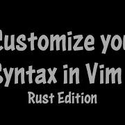 Customize Your Syntax In Vim Rust Edition