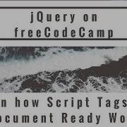 Learn How Script Tags And Document Ready Work JQuery In FreeCodeCamp