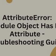 AttributeError Module Object Has No Attribute Troubleshooting Guide