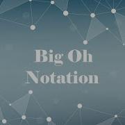 Big Oh Notation