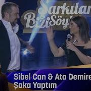 Sibel Can Ata Demirer Şaka Yaptım