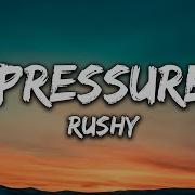 Rushy Pressure Lyrics