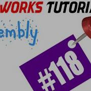 118 SolidWorks Assembly Tutorial Tangent Mate