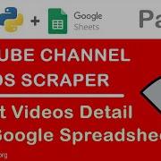 Python Project Create A YouTube Channel Videos Scraper With Python Part 2 To Google Sheets