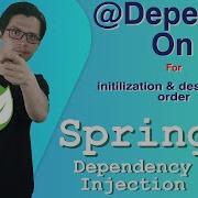 DependsOn For Initialization And Destruction Order Between Beans Spring Tutorial Ch1 E18