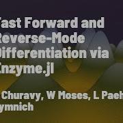 Fast Forward And Reverse Mode Differentiation Via Enzyme Jl Many Speakers JuliaCon 2022