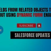 Add Related Objects Fields To Page Layout Using Dynamic Form Enabled Salesforce Updates