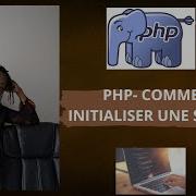 PHP Comment Initialiser Une Session