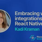 React Native Connection 2025 Kadi Kraman Embracing Web Integrations With React Native