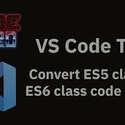 VS Code Tips Converting ES5 Classes To ES6 Classes