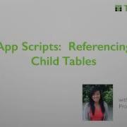 App Scripts Referencing Child Tables