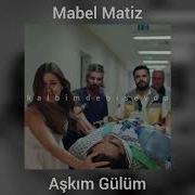 Mabel Matiz Aşkım Gülüm Speed Up