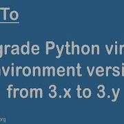 How To Upgrade Your Python Virtual Environment
