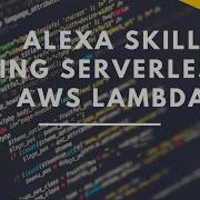 How To Build Alexa Skills Using AWS Lambda And Golang