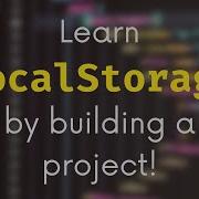 Learn LocalStorage In JavaScript By Building A Project