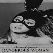 Ariana Grande Dangerous Woman Radio Edit Audio
