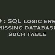 C SQL Logic Error Or Missing Database No Such Table