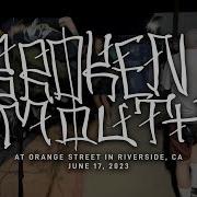 Broken Mouth Orange Street In Riverside CA 6 17 2023 FULL SET