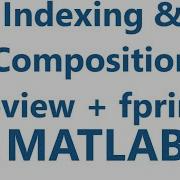 Matlab Indexing Composition Review Fprintf