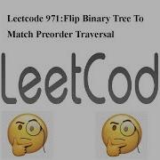 Leetcode 971 Flip Binary Tree To Match Preorder Traversal