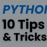 Python Tips And Tricks 10 ULTIMATE Python Tips
