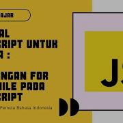 Javascript For Loop While Loop Tutorial Perulangan For Dan While Pada Javascript Bahasa Indonesia