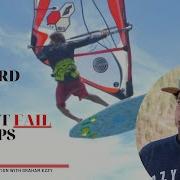 Windsurfing Forward Loop Is NOT A Flip The Biggest Fail And Top Tips With Graham Ezzy