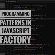Programming Patterns In Javascript Factory