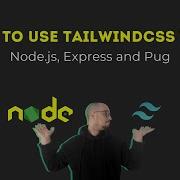 How To Use TailwindCSS With Node Js Express And Pug