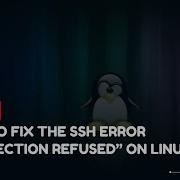 How To Fix The SSH Error Connection Refused On Linux VPS Tutorial