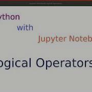 Lesson 8 Logical Operators In Python