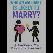 Who Avoidants Marry And Why It S Not Who You Think AvoidantAttachment LovePsychology