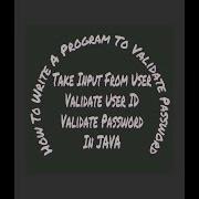 FamilySome Programming User Id And Password Validation In Java