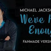 WE VE HAD ENOUGH Live Fanmade Version By MJFG
