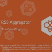 WP RSS Aggregator Core Plugin Overview