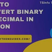 How To Convert Binary To Decimal In Python Python Convert Binary To Decimal