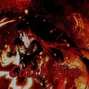 Nightcore Catch Fire Lyrics