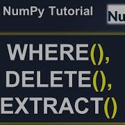 Python Numpy Tutorial NumPy Where Delete Extract ArgWhere 5