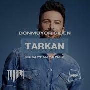 Tarkan Dönmüyor Giden Muratt Mat Remix