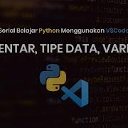 Belajar Python Untuk Pemula Hello World Komentar Tipe Data Dan Variabel